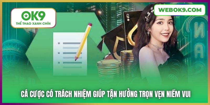 Cá cược có trách nhiệm giúp tận hưởng trọn vẹn niềm vui