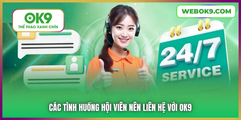 Các tình huống hội viên nên liên hệ với OK9
