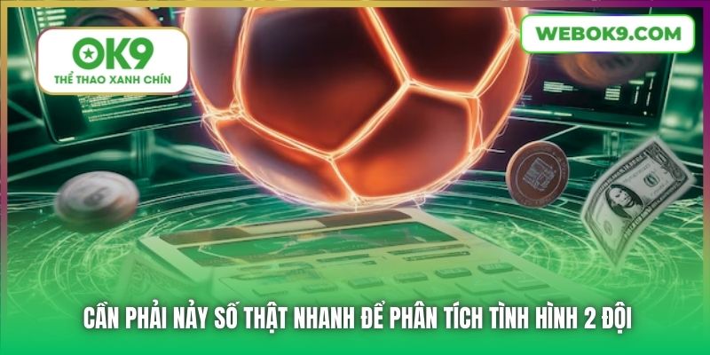 Cần phải nảy số thật nhanh để phân tích tình hình 2 đội