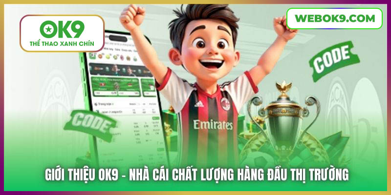Giới thiệu OK9 - nhà cái chất lượng hàng đầu thị trường