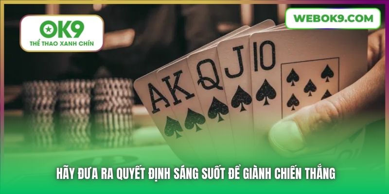 Hãy đưa ra quyết định sáng suốt để giành chiến thắng