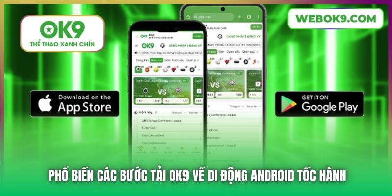 Phổ biến các bước tải OK9 về di động Android tốc hành
